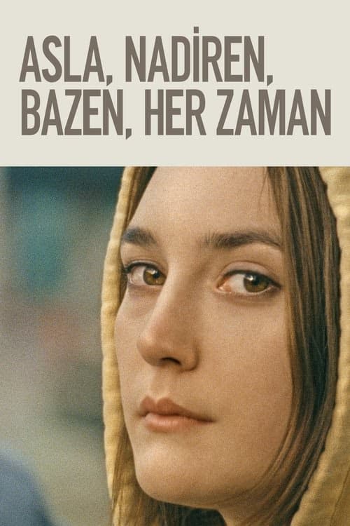 Asla, Nadiren, Bazen, Her Zaman izle