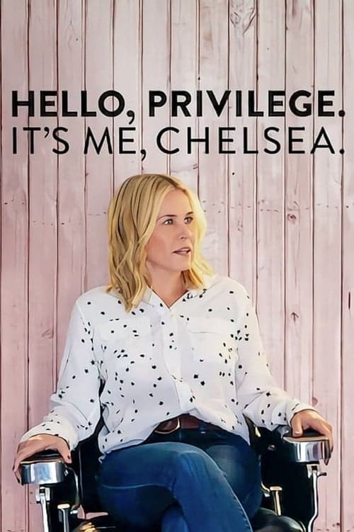 Hello, Privilege. It's Me, Chelsea izle